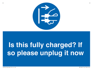 Is this fully charged? If so please unplug it now